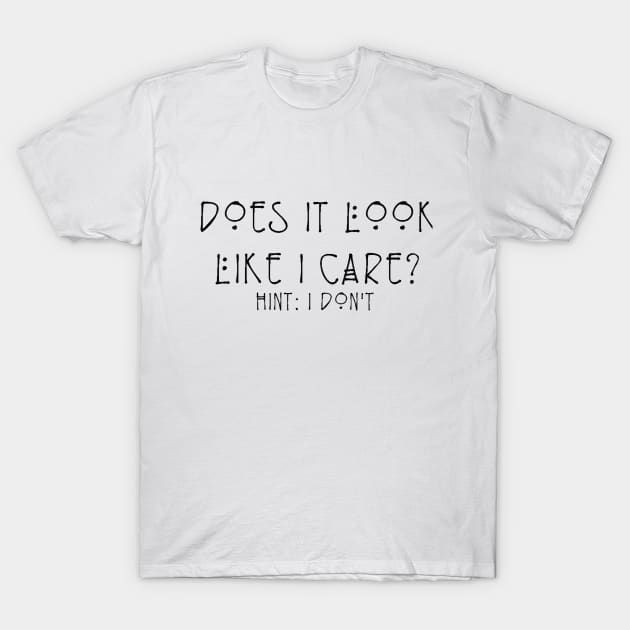 Don't Care T-Shirt by LizaMariez13